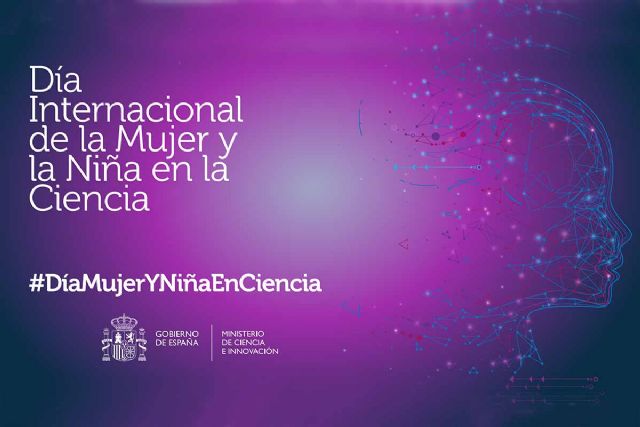 CIENCIA / Ciencia e Innovación celebra el "Día Internacional de la Mujer y  la Niña en la Ciencia" con diversas iniciativas - murcia.com