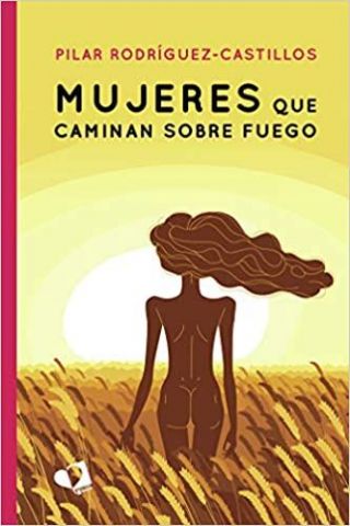 ´Mujeres que Caminan sobre Fuego´, una novela que ofrece una mirada inspiradora sobre el universo femenino - 1, Foto 1