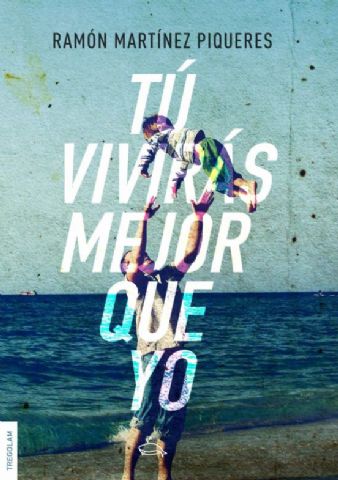 Ficción y ensayo conviven en la primera novela de Ramón Martínez Piqueres, ´Tú vivirás mejor que yo´ - 1, Foto 1