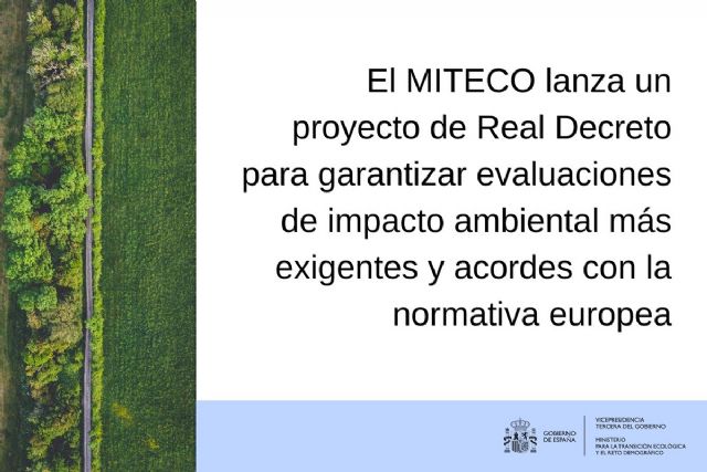 El MITECO lanza un proyecto de Real Decreto para garantizar evaluaciones de impacto ambiental más exigentes y acordes con la normativa europea - 1, Foto 1