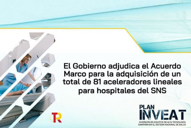 El Gobierno adjudica el Acuerdo Marco para la adquisición de un total de 81 aceleradores lineales para hospitales del SNS - 1, Foto 1