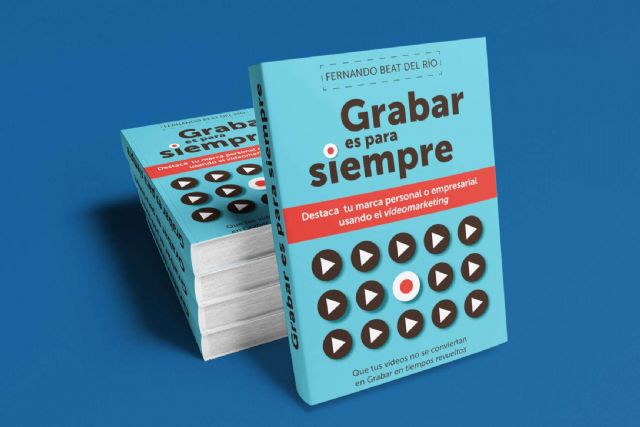 El libro sobre videomarketing, ´Grabar es para siempre´, se ha posicionado entre los más vendidos en distintas plataformas - 1, Foto 1