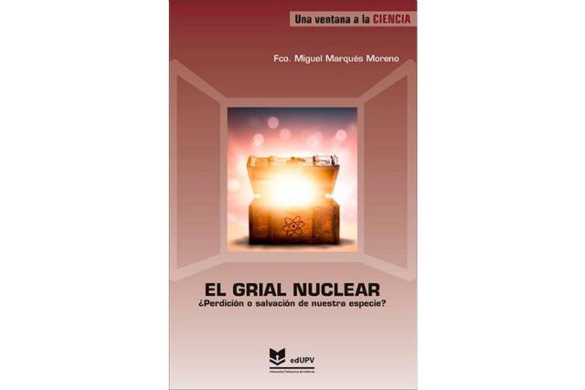 La Editorial UPV presenta ´El grial nuclear. ¿Perdición o salvación de nuestra especie?´, una de sus novedades editoriales - 1, Foto 1