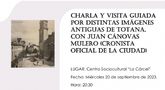 La Peña La Mantellina organiza la charla y visita guiada “Recreación de espacios perdidos de la ciudad de Totana”