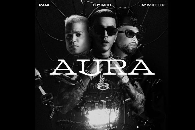 Brytiago, Jay Wheeler e iZaak Unen Fuerzas para Lanzar el Nuevo Sencillo Aura - 1, Foto 1