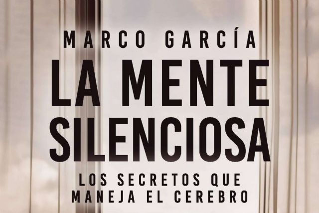 La mente silenciosa, de Marco García; un viaje introspectivo hacia el autoconocimiento y la neurociencia - 1, Foto 1