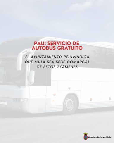 Mula vuelve a ofrecer autobús gratuito para el alumnado que realiza la PAU 2025 y reivindica que Mula sea sede comarcal de estos exámenes - 1, Foto 1