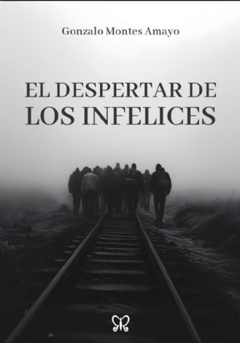 El despertar de los infelices’: una reflexión sobre la pérdida de la inocencia, del autor madrileño Gonzalo Montes Amayo - 1, Foto 1