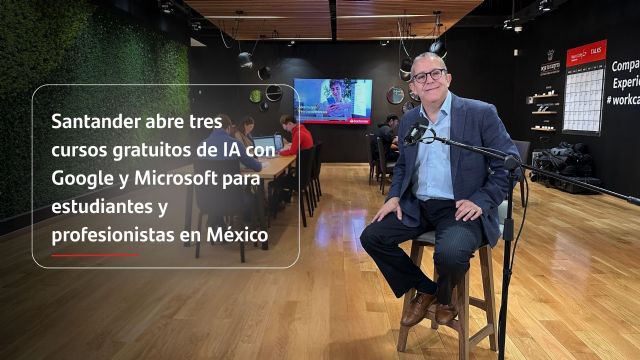 Santander abre tres cursos gratuitos de IA con Google y Microsoft para estudiantes y profesionistas en México - 1, Foto 1