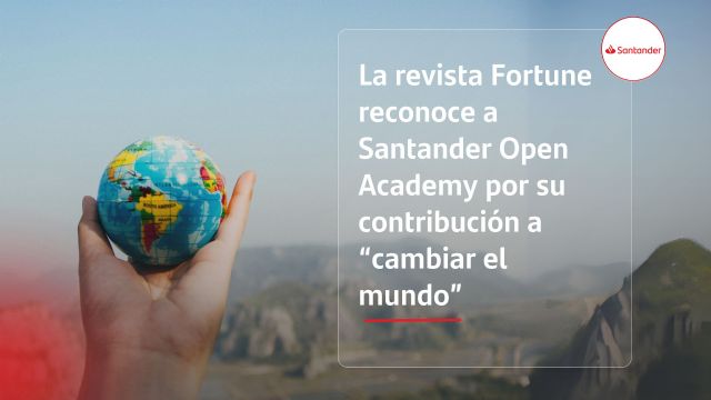 La revista Fortune reconoce a Santander Open Academy por su contribución a “cambiar el mundo” - 1, Foto 1