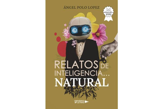 ´Relatos de inteligencia… natural´; humor, sátira y autenticidad en la nueva obra de Ángel Polo ´Relatos de inteligencia… natural´; humor, sátira y autenticidad en la nueva obra de Ángel Polo
