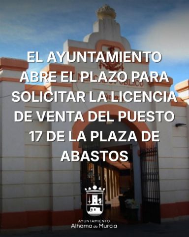 Abierto el plazo para solicitar la licencia de venta del puesto 17 de la Plaza de Abastos Abierto el plazo para solicitar la licencia de venta del puesto 17 de la Plaza de Abastos