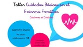 DGenes organiza el taller Cuidados bsicos en el entorno familiar: Cuidamos al cuidador