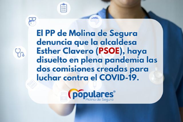 El PP de Molina de Segura denuncia que la alcaldesa Esther Clavero (PSOE), haya disuelto en plena pandemia las dos comisiones creadas para luchar contra el COVID19 - 1, Foto 1