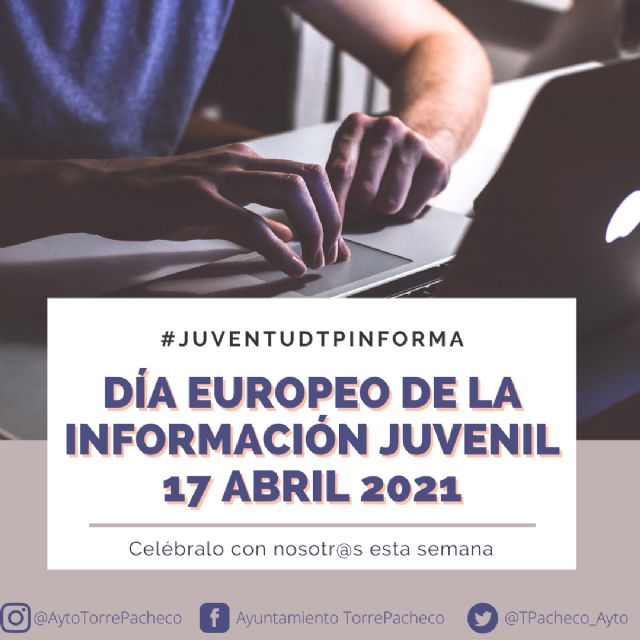 El Ayuntamiento de Torre Pacheco conmemora el Día Europeo de la Información Juvenil con la campaña informativa #JUVENTUDTPINFORMA - 1, Foto 1