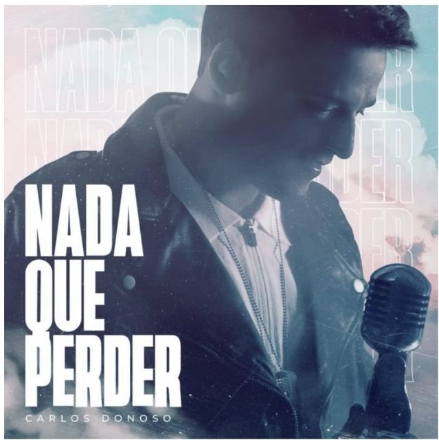 Carlos Donoso lanza nuevo sencillo “Nada que perder” - 2, Foto 2