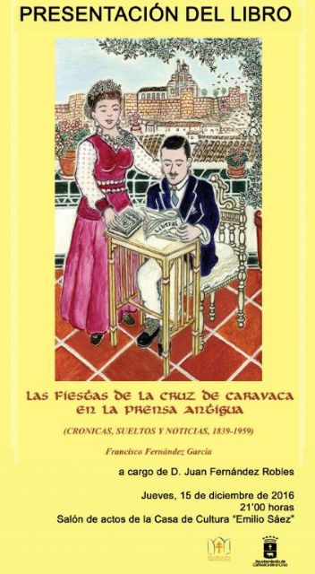 Un libro editado por la Concejalía de Cultura recopila las crónicas sobre las fiestas de Caravaca en la prensa antigua - 1, Foto 1