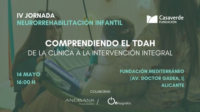 La Fundación Casaverde celebrará su IV Jornada de Neurorrehabilitación Infantil: Comprendiendo el TDAH: de la clínica a la intervención integral en Alicante - 3, Foto 3