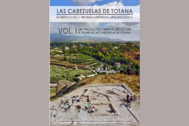 Este viernes se presenta el libro “Las Cabezuelas de Totana. Investigación y revisión histórico-arqueológica”