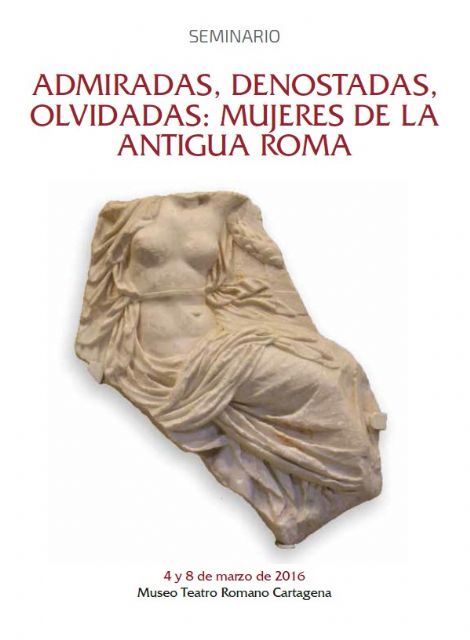 El Museo-Teatro Romano de Cartagena organiza un seminario gratuito sobre la mujer en la antigua Roma - 1, Foto 1