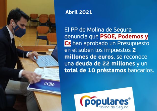 El PP de Molina de Segura denuncia que PSOE, Podemos y Cs han aprobado un Presupuesto en el que suben los impuestos 2 millones de euros, se reconoce una deuda de 22 millones y un total de 10 préstamos bancarios - 1, Foto 1