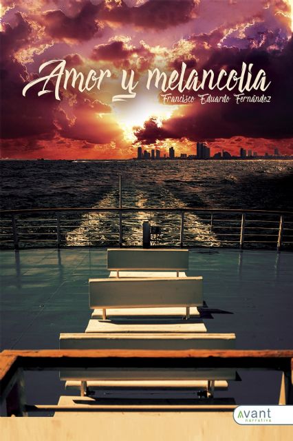 Avant Editorial publica la novela Amor y melancolía del autor murciano afincado en melilla, Francisco Eduardo Fernández - 1, Foto 1