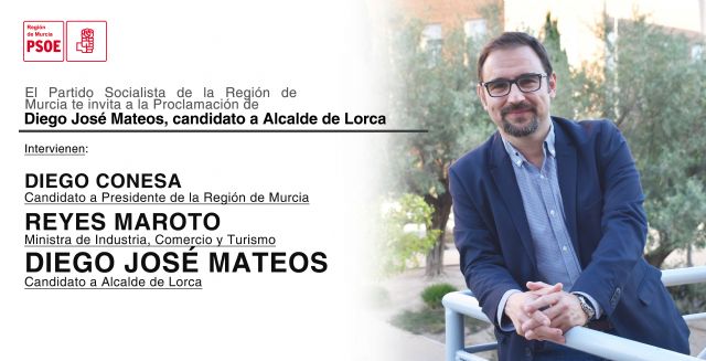 La ministra de Industria, Turismo y Comercio, Reyes Maroto y Diego Conesa acompañarán a Diego José Mateos en su proclamación como candidato a Alcalde de Lorca - 1, Foto 1