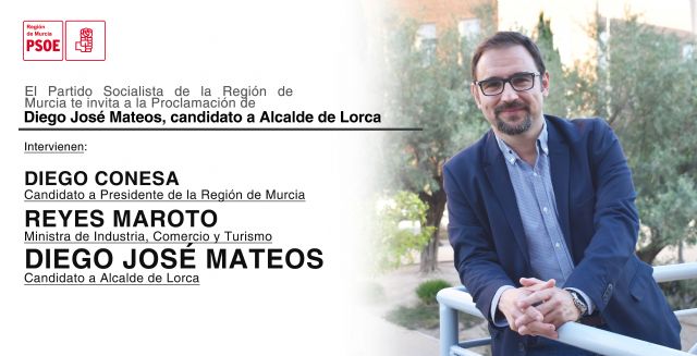 La ministra de Industria, Turismo y Comercio, Reyes Maroto y Diego Conesa acompañarán a Diego José Mateos en su proclamación como candidato a Alcalde de Lorca - 1, Foto 1