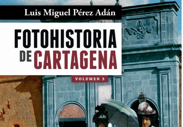 Foto Historia de Cartagena vuelve con su tercer volumen - 1, Foto 1