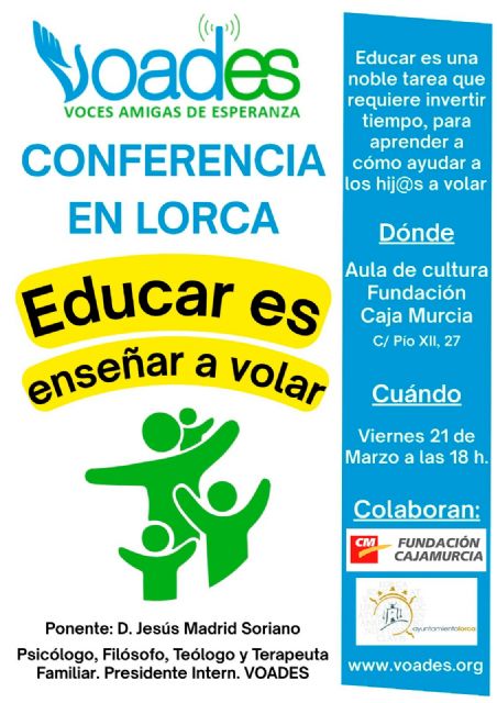 VOADES Lorca organiza la conferencia Educar es enseñar a volar para el próximo viernes, 21 de marzo, en el Aula de Cultura de Cajamurcia - 2, Foto 2