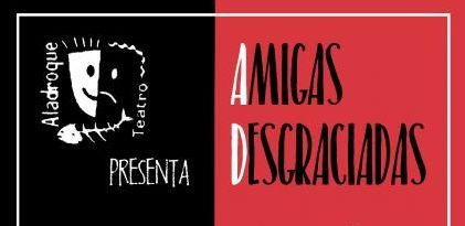 A la venta las entradas para la comedia Amigas desgraciadas - 1, Foto 1