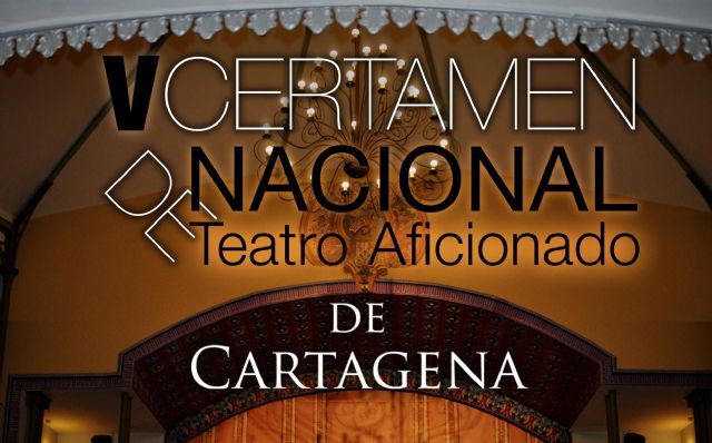 Se abre el plazo para participar en el V Certamen Nacional de Teatro Aficionado de Cartagena - 1, Foto 1