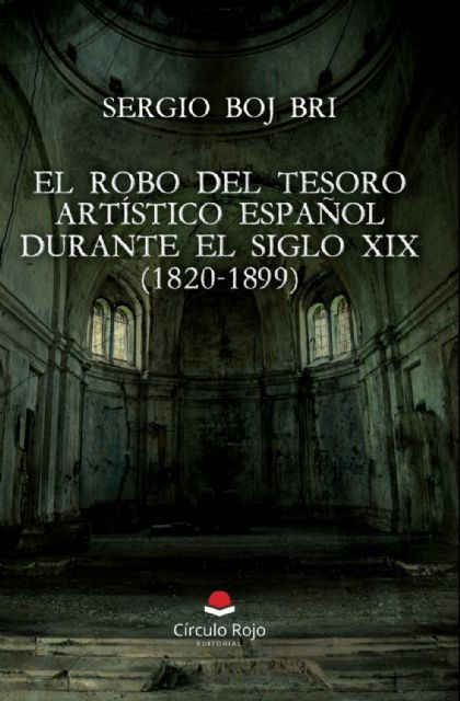 Sergio Boj publica el libro El robo del tesoro artístico español durante el Siglo XIX - 1, Foto 1