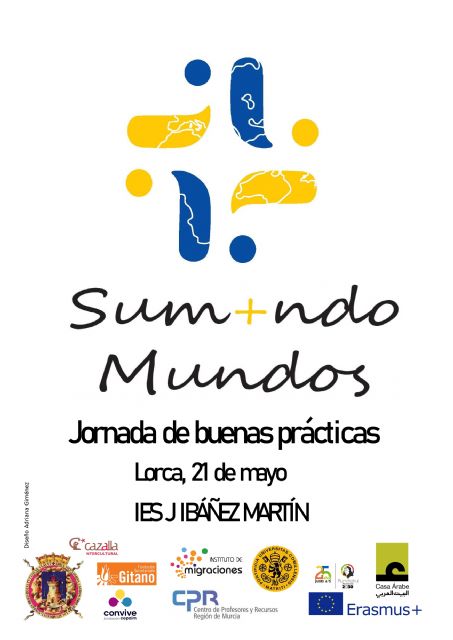 El Instituto José Ibáñez Martín acoge la jornada de buenas prácticas 'Sumando Mundos' con la colaboración del Ayuntamiento de Lorca el próximo sábado, 21 de mayo - 2, Foto 2