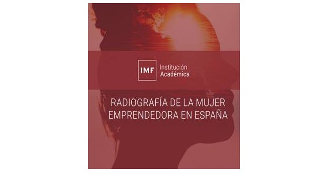 IMF Institución Académica radiografía a la mujer emprendedora del siglo XXI - 1, Foto 1