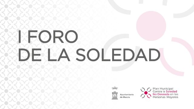 Murcia celebra el I Foro de la Soledad que marcará el camino del futuro Plan Municipal contra la soledad y el aislamiento - 5, Foto 5