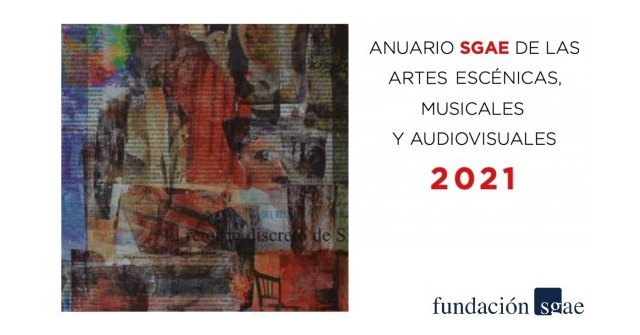 La Fundación SGAE presenta el ‘Anuario SGAE 2021’, con todos los datos del sector cultural en España durante la crisis de la covid-19 - 1, Foto 1