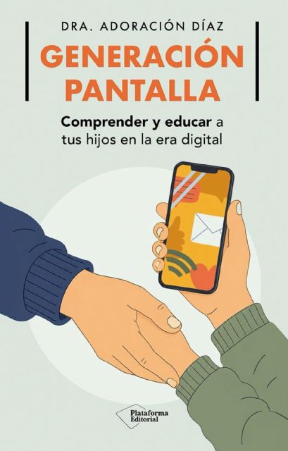 La profesora de la UMU Adoración Díaz publica 'Generación pantalla', un libro sobre cómo acompa&ntilde;ar a los menores en el mundo digital - 2, Foto 2