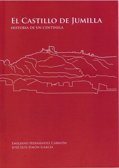 Este jueves se presenta el libro 'El Castillo de Jumilla: Historia de un centinela' - 1, Foto 1