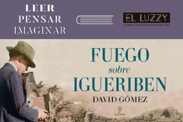 David Gómez presenta su novela histórica ´Fuego sobre Igueriben´ dentro del programa Leer, Pensar, Imaginar - 1, Foto 1