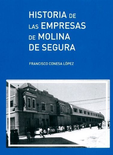 El escritor molinense Francisco Conesa presenta el libro Historia de las empresas de Molina de Segura el viernes 22 de junio - 1, Foto 1