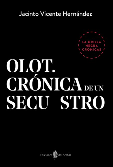 Ediciones del Serbal publica Olot. Crónica de un secuestro de Jacinto Vicente Hérnández - 1, Foto 1