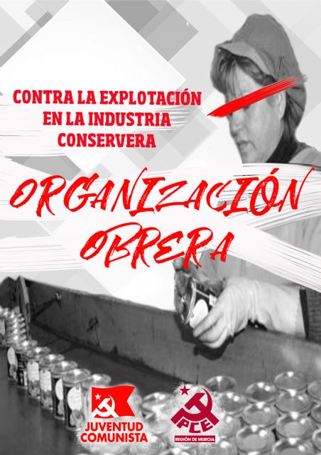 UJCE y el PCRM contra la explotación en la industria conservera, organización obrera - 1, Foto 1