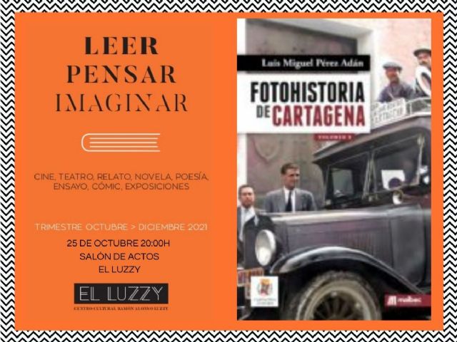 Luis Miguel Pérez Adán presenta en el Luzzy ´4 años de Fotohistoria de Cartagena´ - 1, Foto 1