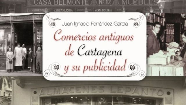 Comercios antiguos de Cartagena y su publicidad, un libro solidario contra el cancer - 1, Foto 1