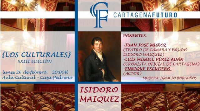 Cartagena Futuro rinde homenaje a la figura del actor Isidoro Máiquez en la XXIII edición de Los Culturales - 1, Foto 1