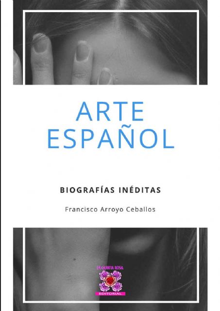 Blanco Sobre Negro, I&C Magazine y La Quinta Rosa Editores preparan Arte Español de la mano de Francis Arroyo Ceballos - 1, Foto 1