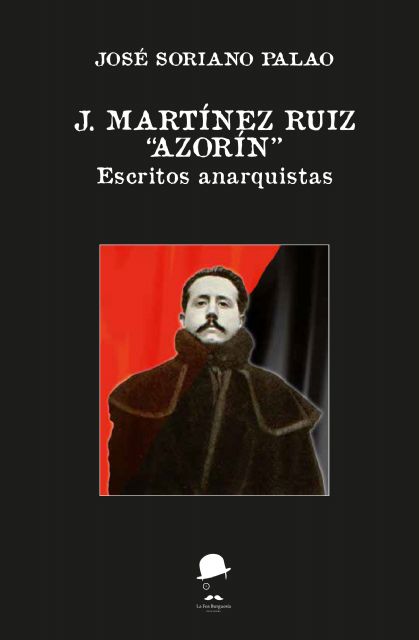 La Fea Burguesía Ediciones presenta en Yecla J. Martínez Ruiz Azorín Escritos anarquistas, de José Soriano Palao - 3, Foto 3