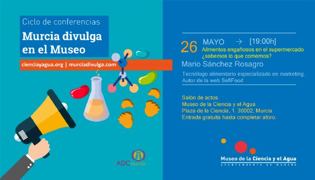 Mario Sánchez Rosagro hablará sobre alimentos engañosos en el supermercado dentro del ciclo Murcia Divulga en el Museo - 1, Foto 1