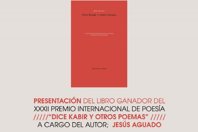 Jesús Aguado, ganador del XXXII Premio Internacional de Poesía ´Antonio Oliver Belmás´, presenta su libro ´Dice Kabir y otros poemas´ - 1, Foto 1